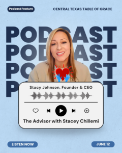 Podcast feature graphic for Central Texas Table of Grace showing Stacy Johnson, Founder and CEO, as a guest on The Advisor with Stacey Chillemi, June 12, 2026.